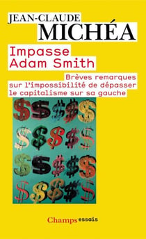 Impasse Adam Smith - Brèves remarques sur l’impossibilité de dépasser le capitalisme sur sa gauche