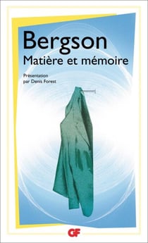 Matière et mémoire - Essai sur la relation du corps à l’esprit