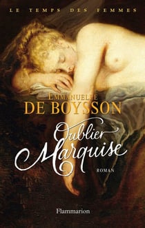 Oublier Marquise - Le temps des femmes