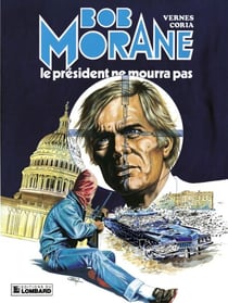 Bob Morane - Tome 13 - Le Président ne mourra pas