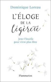 Éloge de la légèreté. Jeter l'inutile pour vivre plus libre