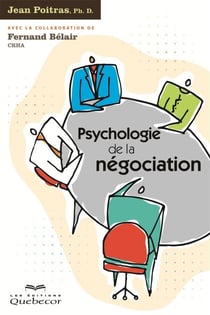 Psychologie de la négociation - PSYCHOLOGIE DE LA NEGOCIATION -2E [NUM]