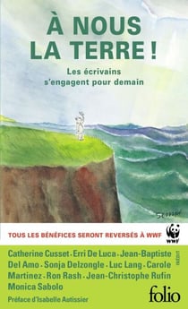À nous la Terre! Les écrivains s’engagent pour demain