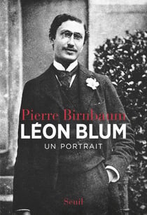 Léon Blum. Un portrait - Un portrait