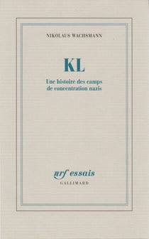 KL. Une histoire des camps de concentration nazis