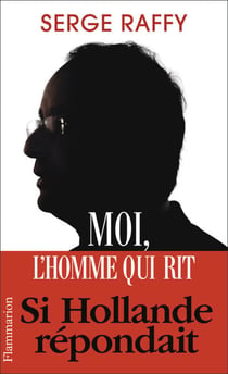 Moi, l'homme qui rit. Si Hollande répondait