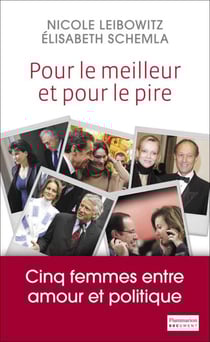 Pour le meilleur et pour le pire - Cinq femmes entre amour et politique
