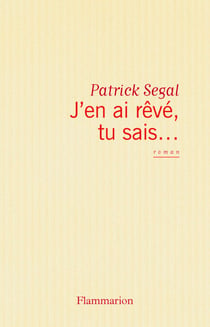 J'en ai rêvé, tu sais…