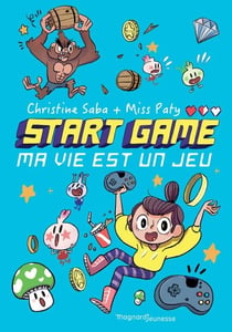 START GAME - Ma vie est un jeu ! - Ma vie est un jeu !