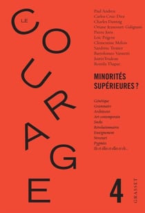 Le Courage n°4 / Minorités supérieures ? - Revue annuelle dirigée par Charles Dantzig