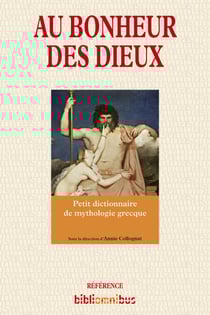 Au bonheur des dieux - Petit dictionnaire de mythologie grecque