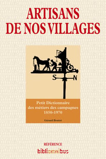 Artisans de nos villages - Petit dictionnaire des métiers des campagnes 1850-1970