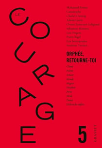 Le Courage n°5 / Orphée retourne toi - Revue annuelle dirigée par Charles Dantzig