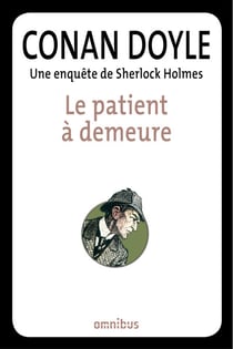 Le patient à demeure - Une enquête de Sherlock Holmes