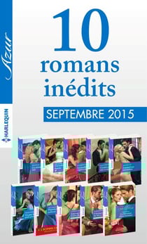 10 romans inédits Azur + 1 gratuit (n°3625 à 3624-septembre 2015) - Harlequin collection Azur