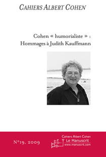 Cahiers Albert Cohen N°19 - Cohen "humorialiste" : hommage à Judith Kauffmann