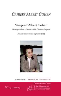 Cahiers Albert Cohen N°13 - Visages d'Albert Cohen