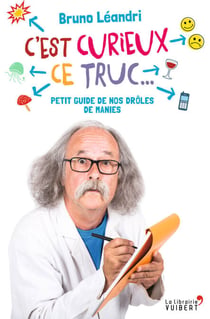 C'est curieux ce truc : Petit guide de nos drôles de manies - Petit guide de nos drôles de manies