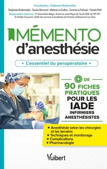 Mémento d’anesthésie : L'essentiel du peropératoire - Plus de 90 fiches pratiques pour les IADE