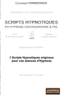 Scripts hypnotiques en hypnose ericksonienne et PNL N°4 - 5 nouveaux scripts hypnotiques pour vos séances d'hypnose