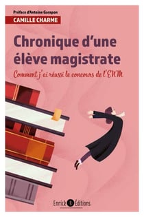 Chronique d'une élève magistrate - 2e édition - Comment j'ai réussi le concours de l'ENM