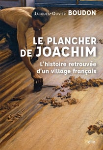 Le plancher de Joachim : L'histoire retrouvée d'un village français