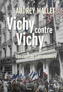Vichy contre Vichy : Une capitale sans mémoire