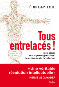 Tous entrelacés ! Des gènes aux super-organismes: les réseaux de l'évolution