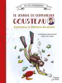 Le journal du Commandant Cousteau : Explorateur et défenseur des océans
