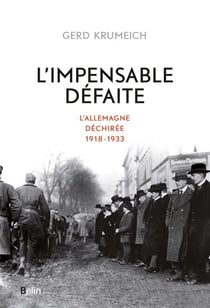 L'impensable défaite : L'Allemagne déchirée, 1918-1933