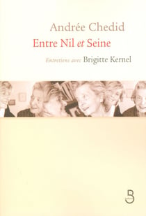 Andrée Chédid - Entre Nil et Seine - Entretiens avec Brigitte Kernel