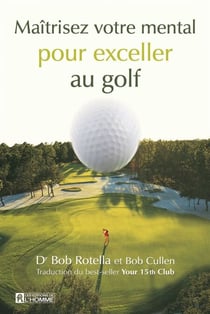 Maîtrisez votre mental pour exceller au golf - MAITRISER.. MENTAL.. EXCELLER AU GOLF[NUM]