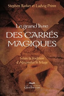 Le grand livre des carrés magiques - Selon la tradition d'Abramelin le mage