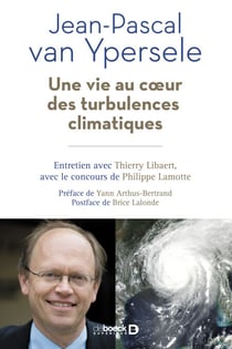 Une vie au cœur des turbulences climatiques - Entretien avec Jean Pascal van Ypersele, vice-président du GIEC