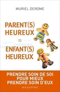 Parents heureux = enfants heureux - Prendre soin de soi pour mieux prendre soin d'eux