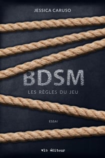 BDSM : les règles du jeu - BDSM: LES REGLES DU JEU [NUM]