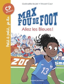 Max fou de foot, Tome 07 - Allez les bleues !
