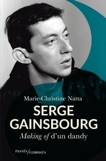 Serge Gainsbourg : Making of d’un dandy