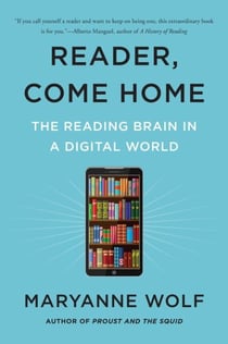 Reader, Come Home - The Reading Brain in a Digital World