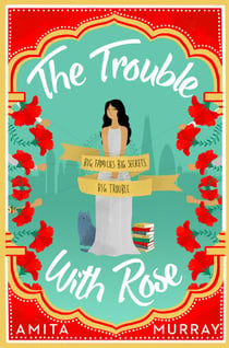 The Trouble with Rose - The most hilarious and heartwarming new read for 2019 that will make you laugh and cry