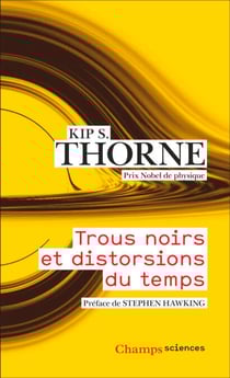 Trous noirs et distorsions du temps - L'héritage sulfureux d'Einstein