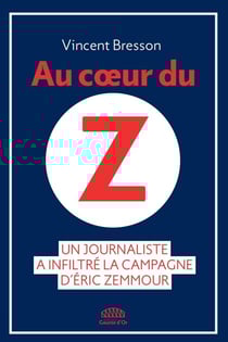 Au coeur du Z - Un journaliste a infiltré la campagne d'Eric Zemmour