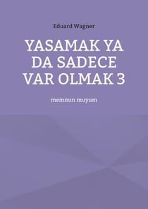 Yasamak ya da sadece var olmak 3 - memnun muyum