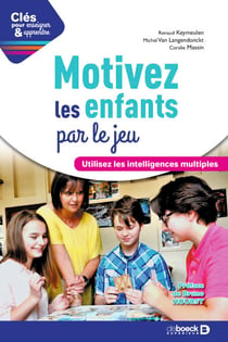 Motivez les enfants par le jeu - Utilisez les intelligences multiples