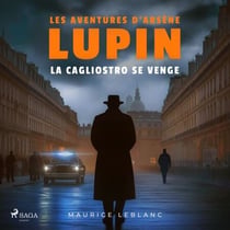 La Cagliostro se venge – Les aventures d'Arsène Lupin - intégrale