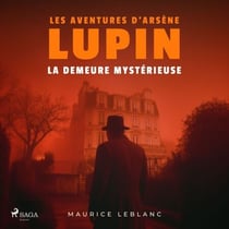La demeure mystérieuse – Les aventures d'Arsène Lupin - intégrale