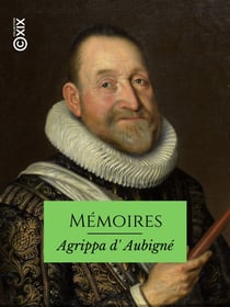 Mémoires - Suivis de fragments de l'Histoire universelle et de pièces inédites
