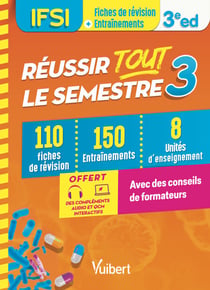 Réussir tout le semestre 3 - IFSI - 110 Fiches de révision - 150 Entraînements - 8 Unités d'enseignement - Conseils de formateur