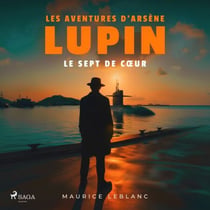 Le Sept de cœur – Les aventures d'Arsène Lupin, gentleman cambrioleur - intégrale