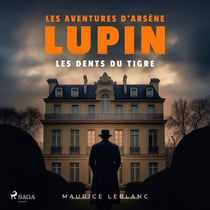 Les dents du Tigre – Les aventures d'Arsène Lupin - intégrale
